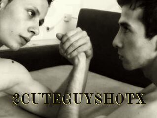 2CUTEGUYSHOTX