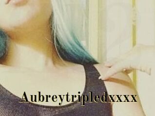 Aubreytripledxxxx