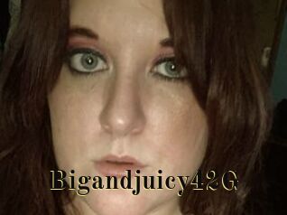 Bigandjuicy42G