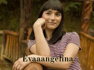 Evaaangelina