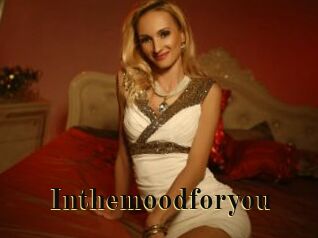 Inthemoodforyou