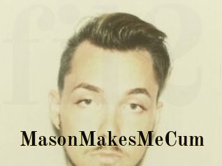 MasonMakesMeCum