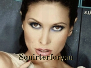 Squirterforyou