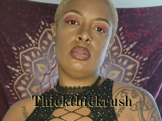 Thickthickrush